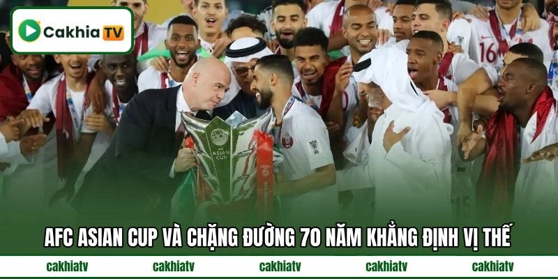 AFC Asian Cup và chặng đường 70 năm khẳng định vị thế