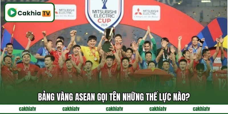 Bảng vàng ASEAN gọi tên những thế lực nào?
