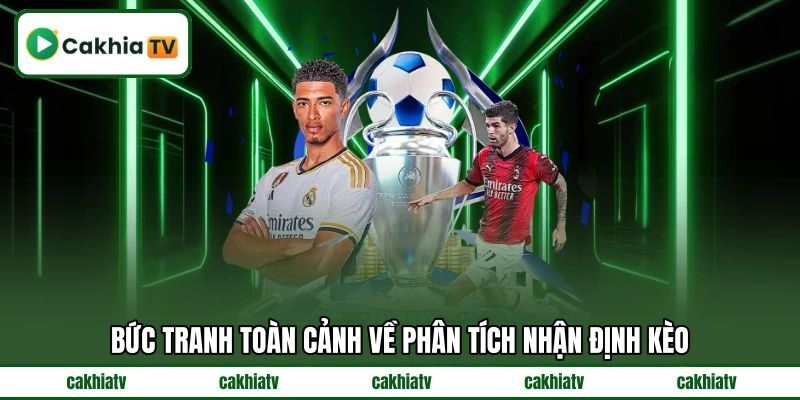 Bức tranh toàn cảnh về phân tích nhận định kèo