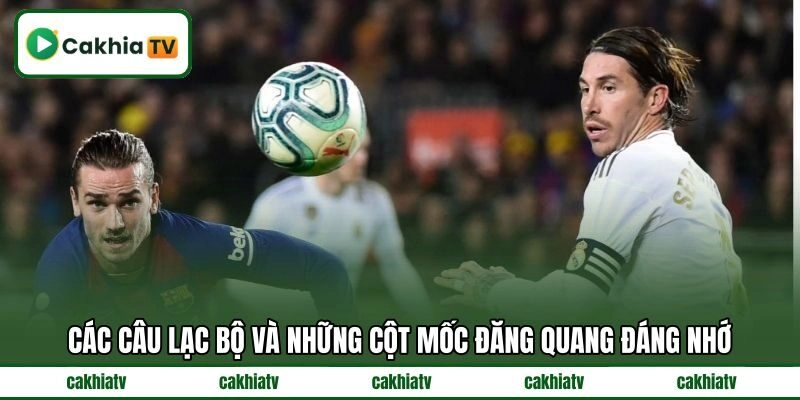Các câu lạc bộ và những cột mốc đăng quang đáng nhớ Các câu lạc bộ và những cột mốc đăng quang đáng nhớ