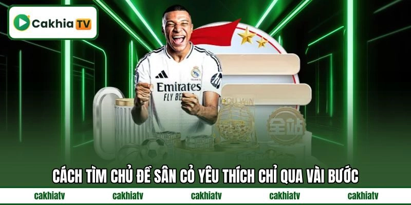 Cách tìm chủ đề sân cỏ yêu thích chỉ qua vài bước Cách tìm chủ đề sân cỏ yêu thích chỉ qua vài bước