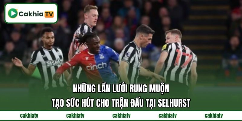 Những lần lưới rung muộn tạo sức hút cho trận đấu tại Selhurst