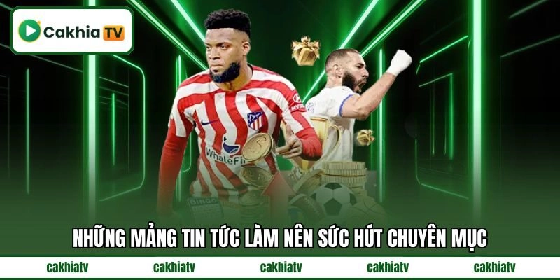 Những mảng tin tức làm nên sức hút chuyên mục Những mảng tin tức làm nên sức hút chuyên mục